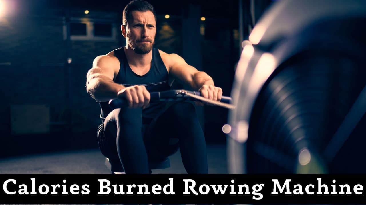 Calories Burned Rowing Machine