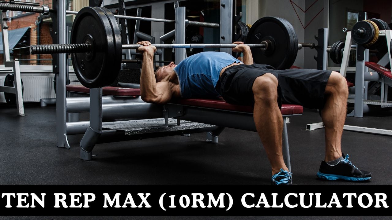 Ten Rep Max (10RM) Calculator