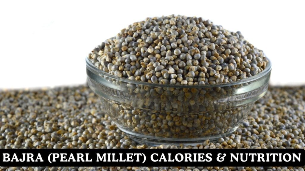 Bajra (Pearl Millet) Calories & Nutritional Fact