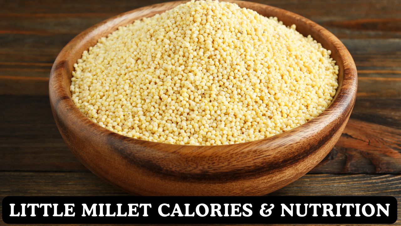Little Millet (Kutki) Calories & Nutritional Fact