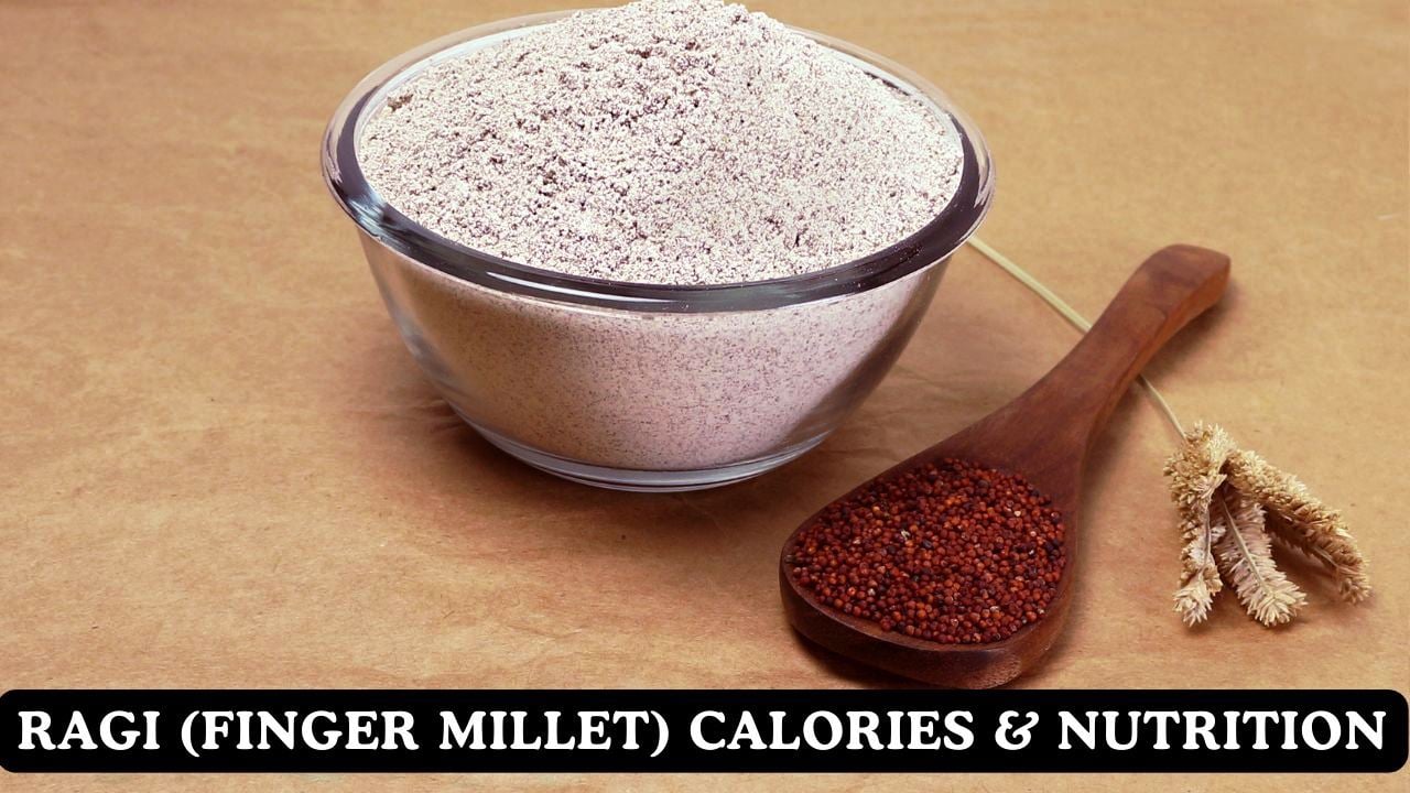 Ragi (Finger Millet) Calories & Nutritional Facts