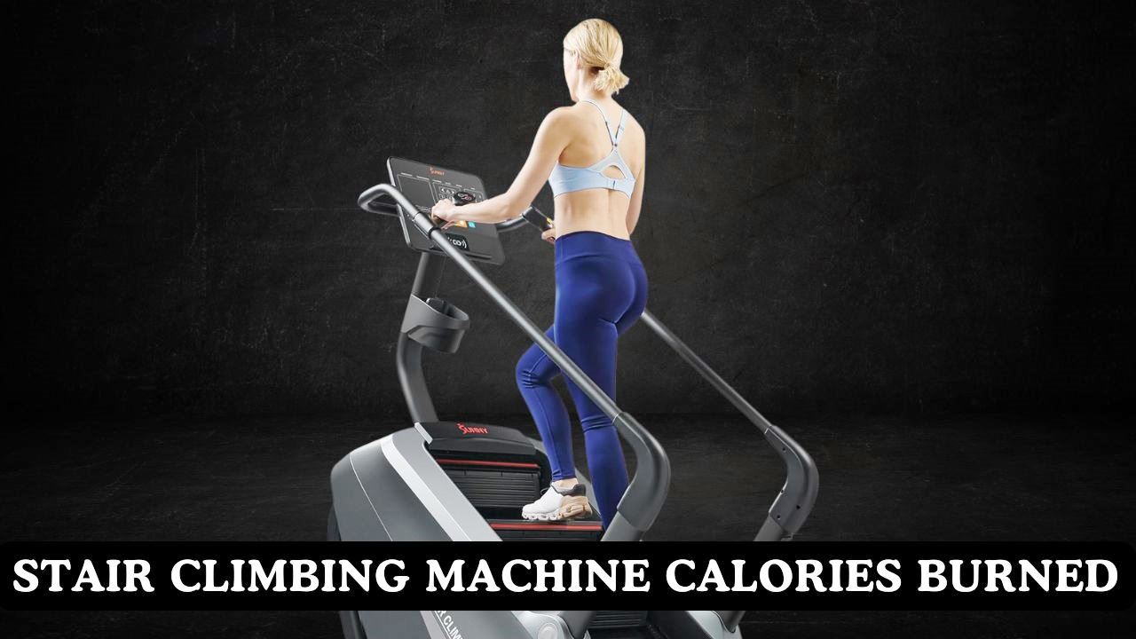 Stair Climbing Machine Calories Burned