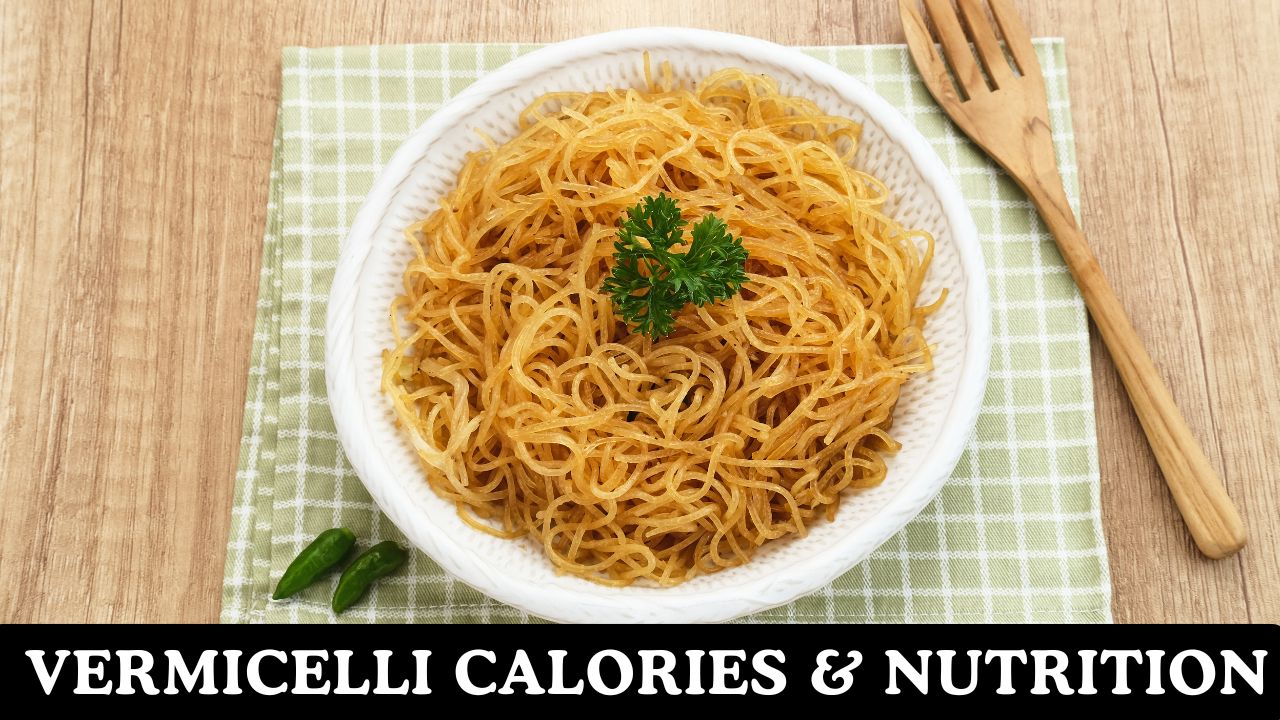 Vermicelli Calories & Nutritional Facts